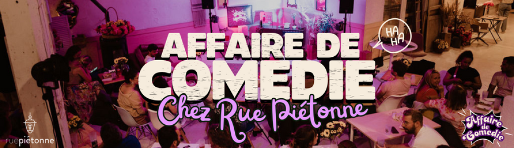 Affaire de Comédie chez Rue Piétonne 