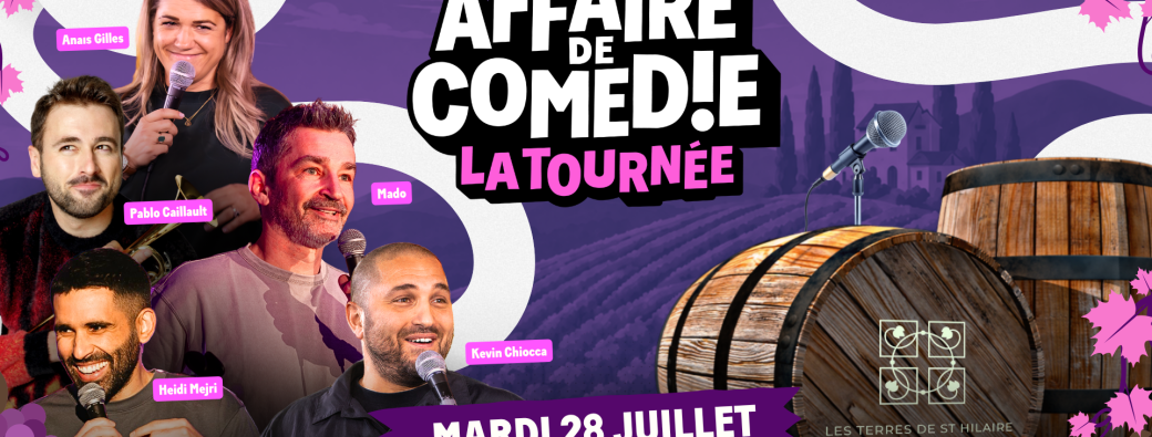 Affaire de Comédie - La tournée : Mardi 28 juillet - Les Terres de Saint Hilaire