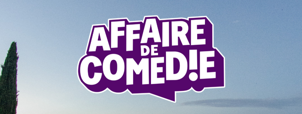 Affaire de Comédie - La tournée : Vendredi 26 juin - Domaine de la Baume