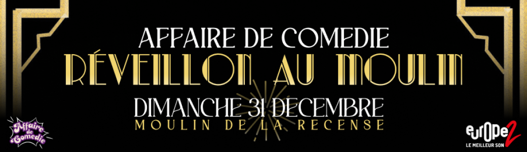 Affaire de Comédie - Réveillon au Moulin