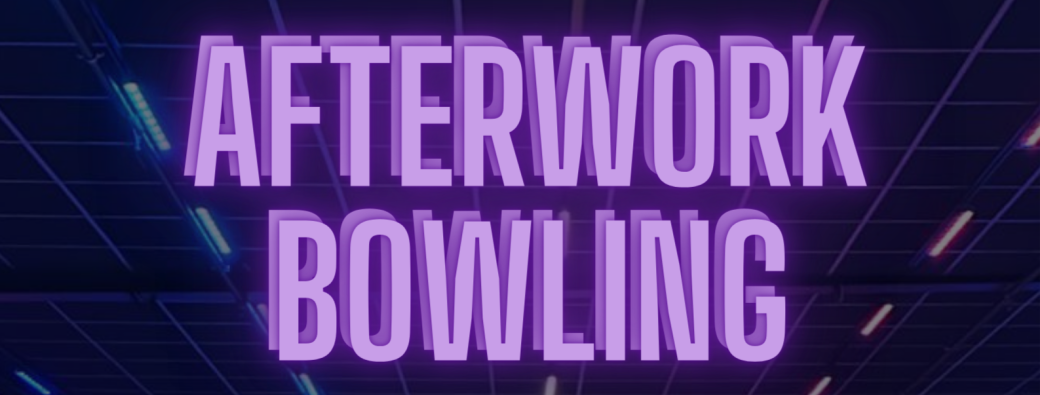 AFTERWORK BOWLING