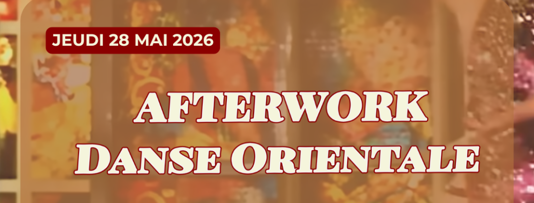 Afterwork Danse Orientale