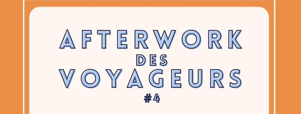 Afterwork des Voyageurs #4