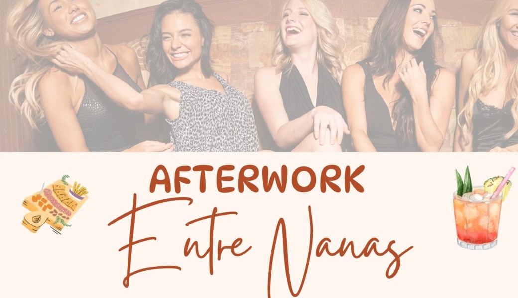 AFTERWORK ENTRE NANAS