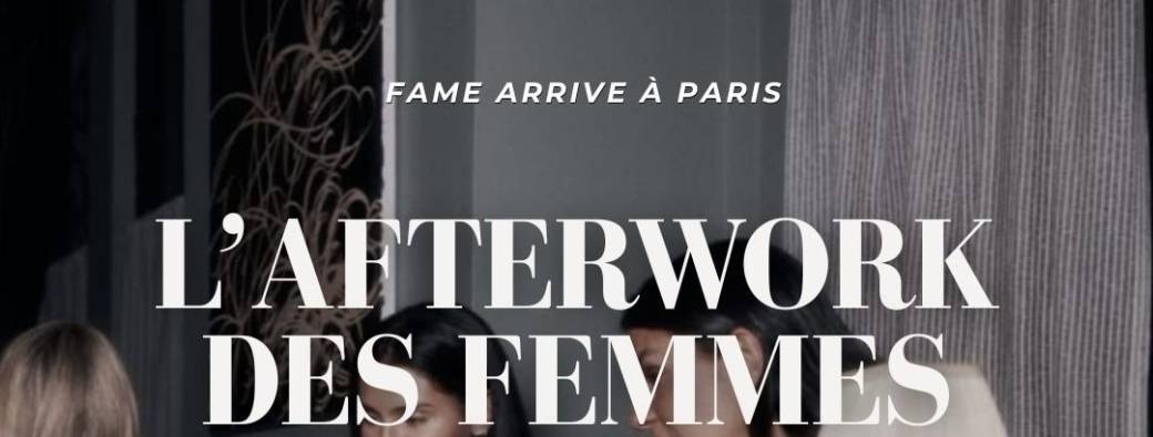 AFTERWORK FAME PARIS
