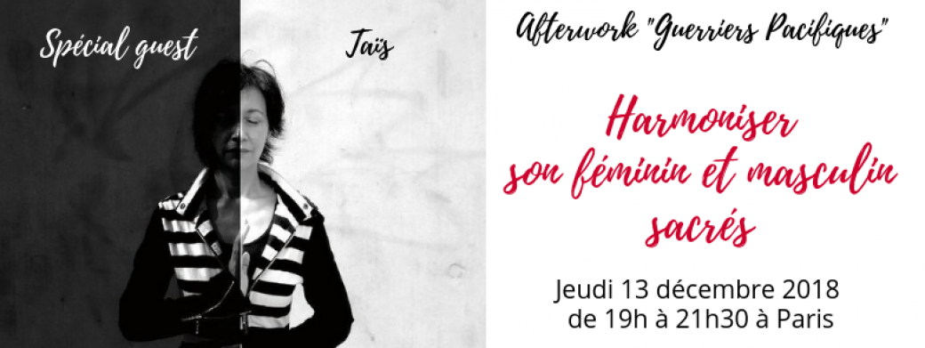 Afterwork Guerriers Pacifiques  "Harmoniser son féminin et masculin sacrés"