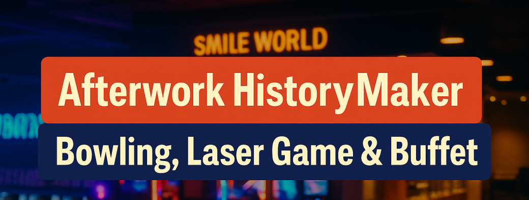Afterwork HistoryMaker – Bowling, Laser Game & Buffet