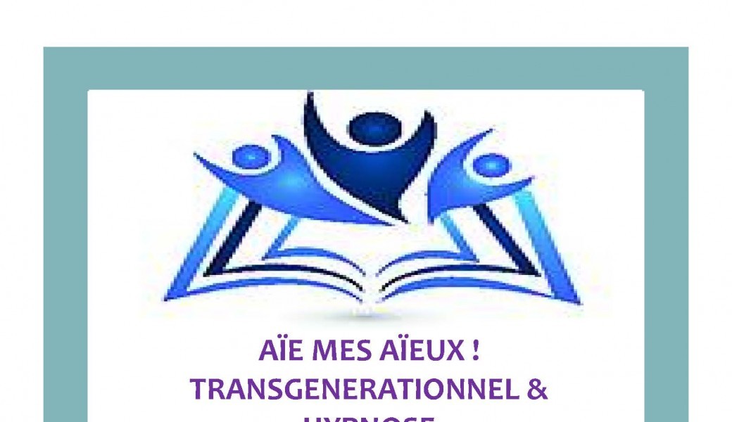 Aïe mes aïeux! Transgénérationnel & HYPNOSE