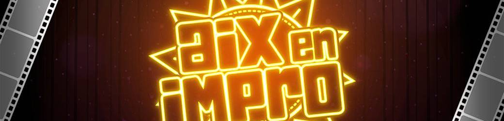 Aix en Impro - The Artists : l'affrontement des stars - Emission de 19h