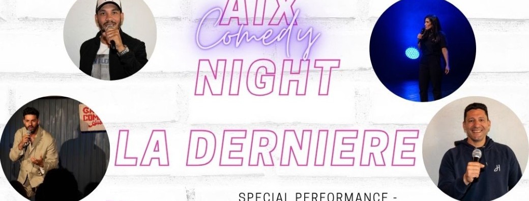 Aixcomedynight : la derniere avant l'été