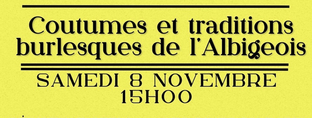 ALBI CONFERENCE : Coutumes et traditions burlesques de l'Albigeois