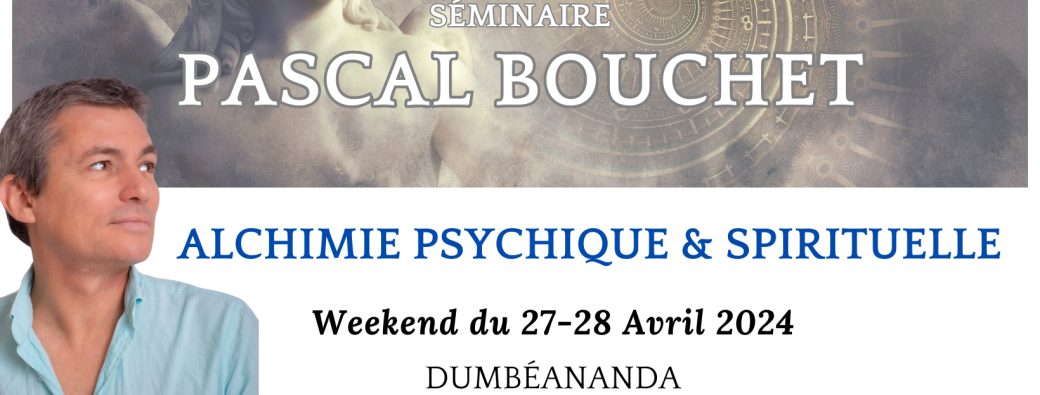 ALCHIMIE PSYCHIQUE ET SPIRITUELLE - PASCAL BOUCHET NOUMEA 
