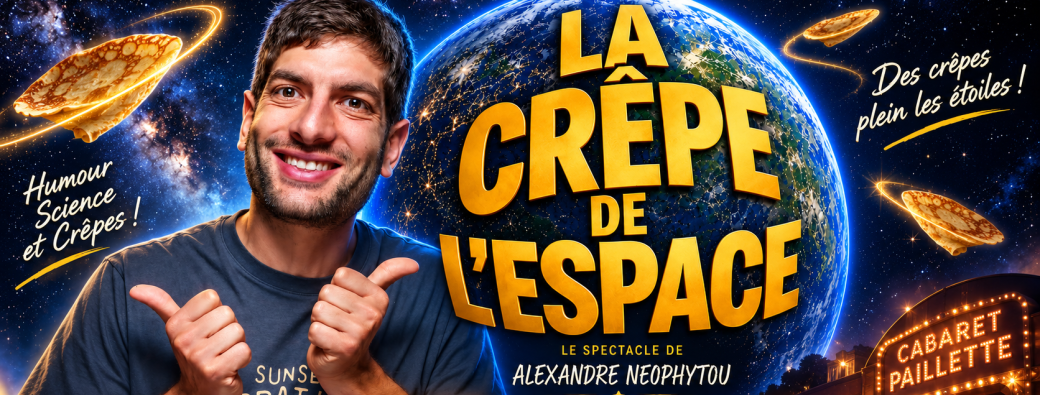ALEXANDRE NEOPHYTOU - LA CRÊPE DE L'ESPACE