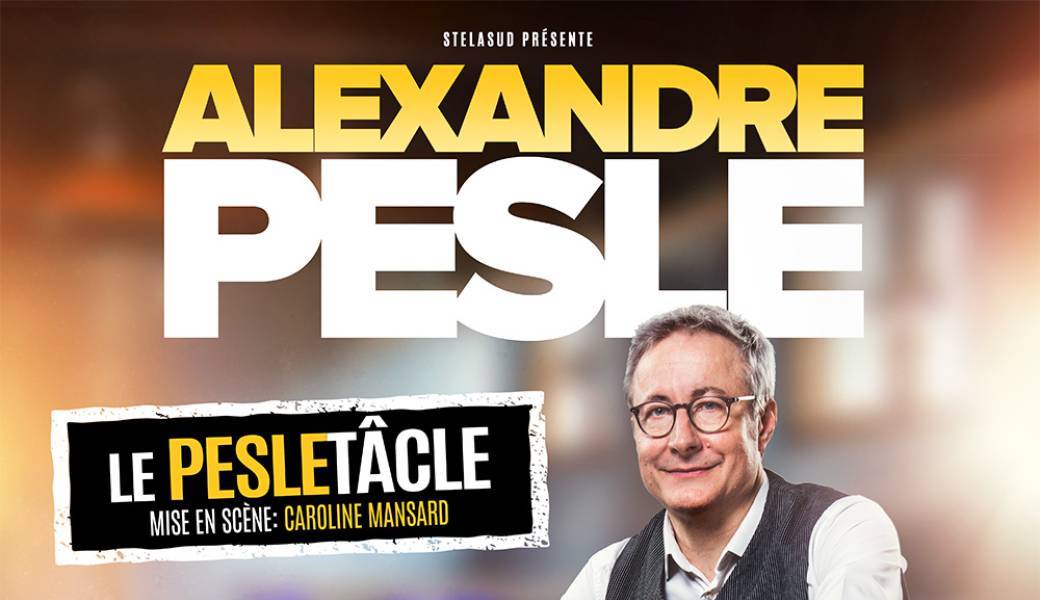 Alexandre PESLE " Le PESLETACLE "