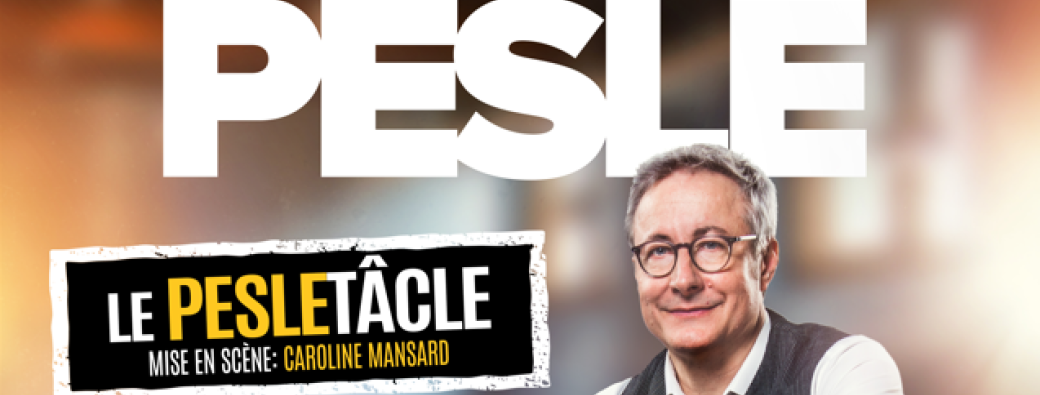 Alexandre Pesle - "Le Pesletâcle"