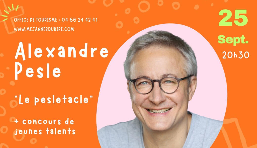 ALEXANDRE PESLE "LE PESLETACLE" + 1ère partie Concours de jeunes talents