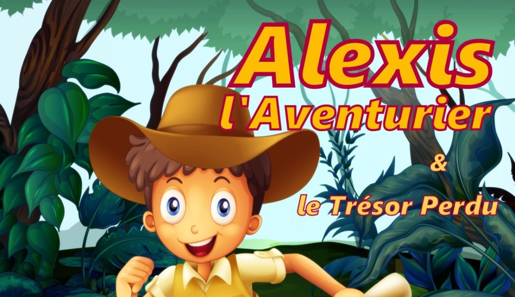 Alexis, l'aventurier (3-10 ans)