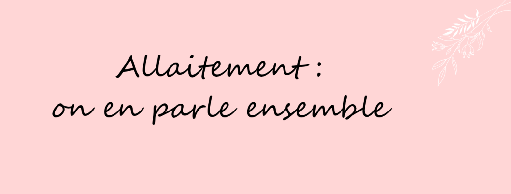 Allaitement :  on en parle ensemble 