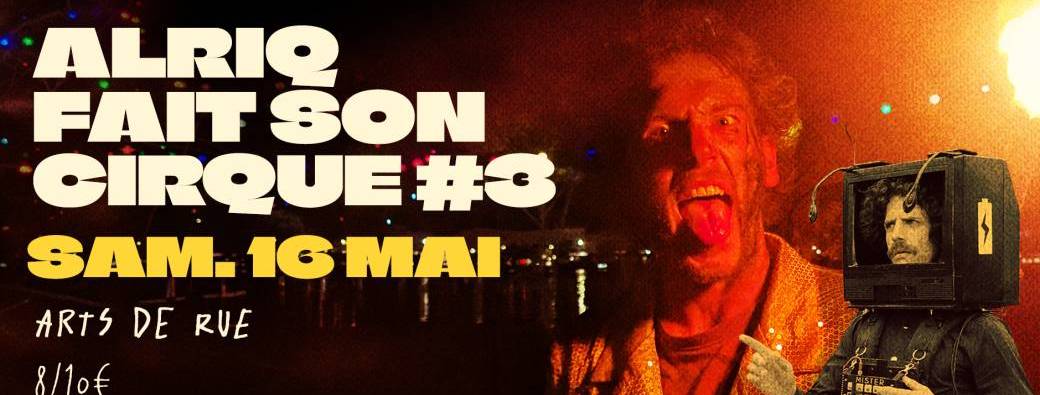 Alriq fait son cirque #3