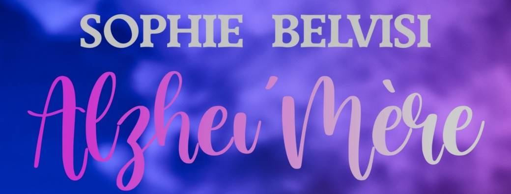 Alzhei'Mère de Sophie Belvisi 