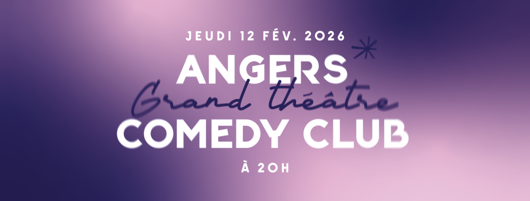 Angers Comedy Club au Grand Théâtre / Angers Comedy Festival