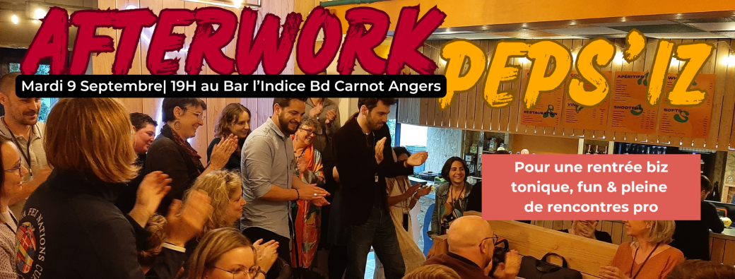 Angers - Peps'Iz - Afterwork Réseautage