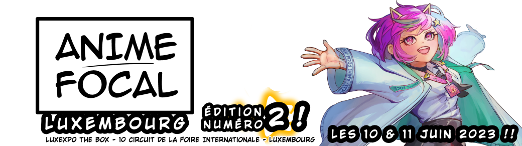 Anime Focal Luxembourg - 2ème édition - 2023