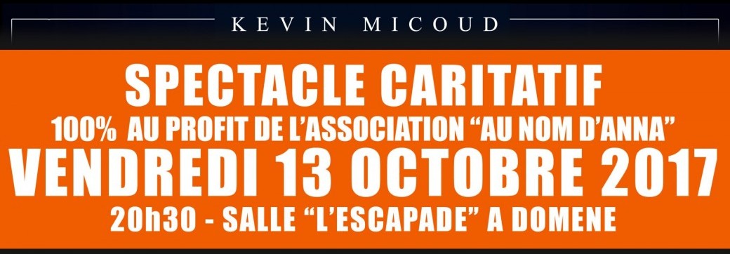 EXPERIMENTAL Spectacle caritatif "Au nom d'Anna" par KEVIN MICOUD