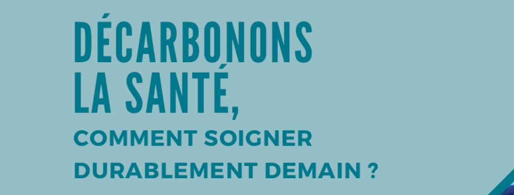 Annecy : Décarbonons la santé, Comment soigner durablement demain ?