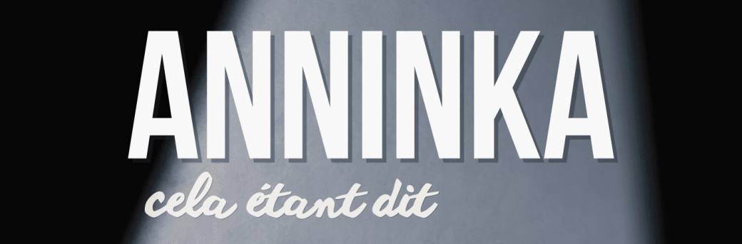 Anninka " Cela étant dit "