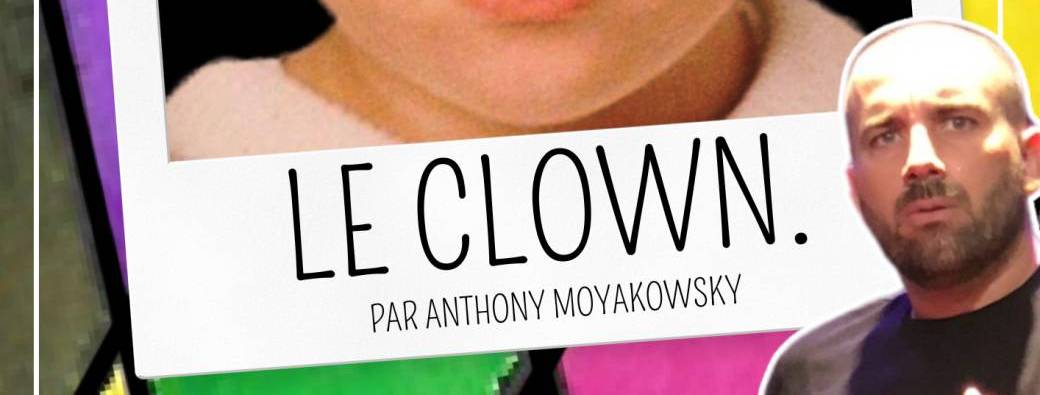 Anthony MOYAKOWSKY - LE CLOWN 