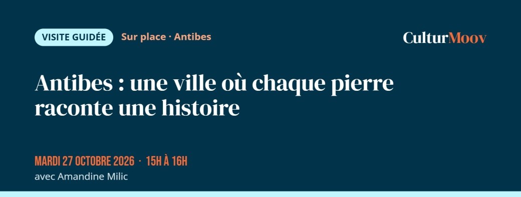 Antibes : une ville où chaque pierre raconte une histoire