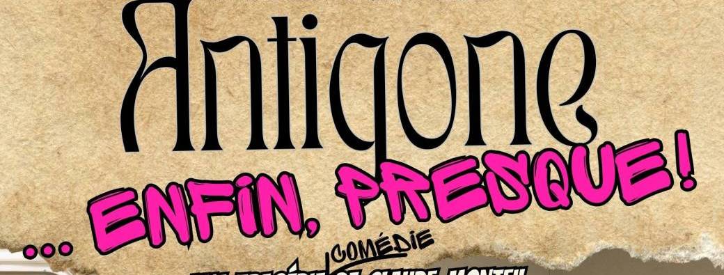 Antigone…Enfin presque !