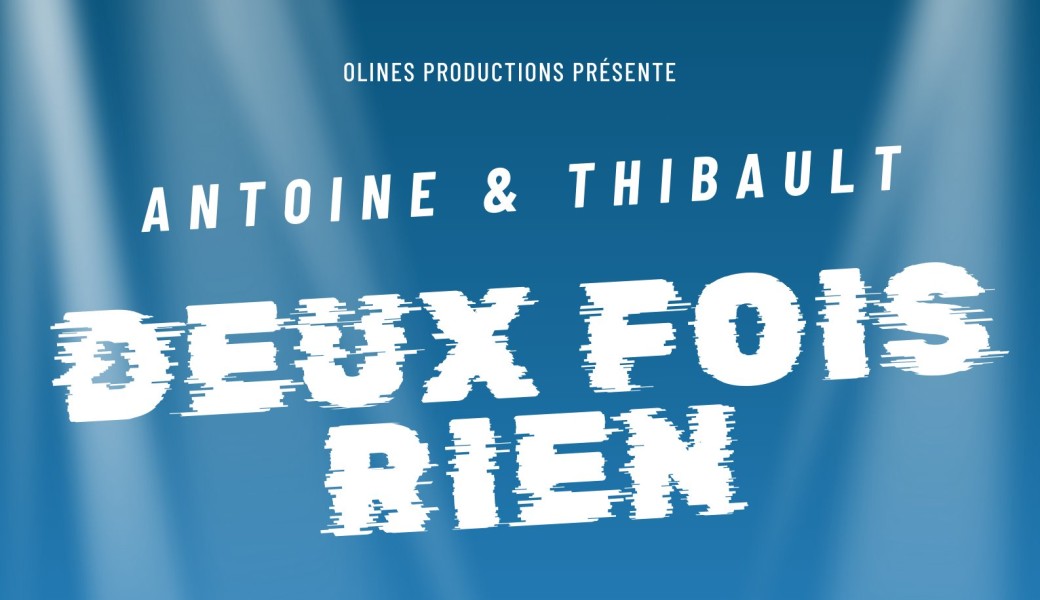 Antoine et Thibault : Deux fois rien