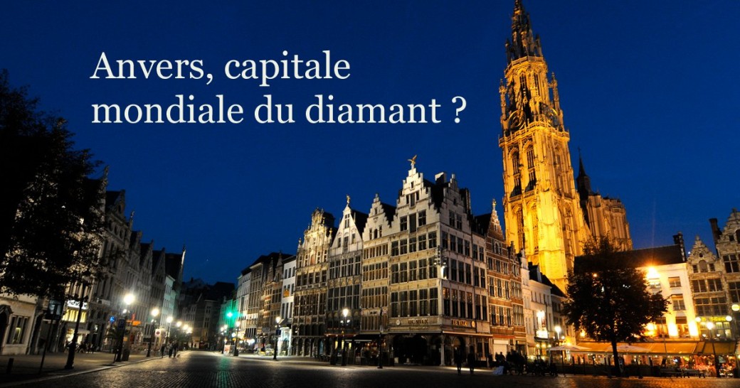 Anvers, capitale mondiale du diamant ?  Mythe ou réalité ?