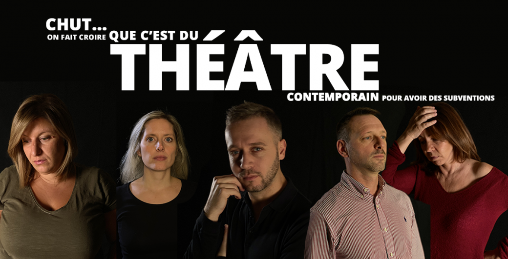 Chut ! On fait croire que c'est du théâtre contemporain pour avoir des subventions