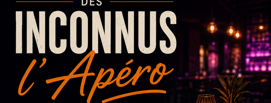 EVENT - APERO DES INCONNUS