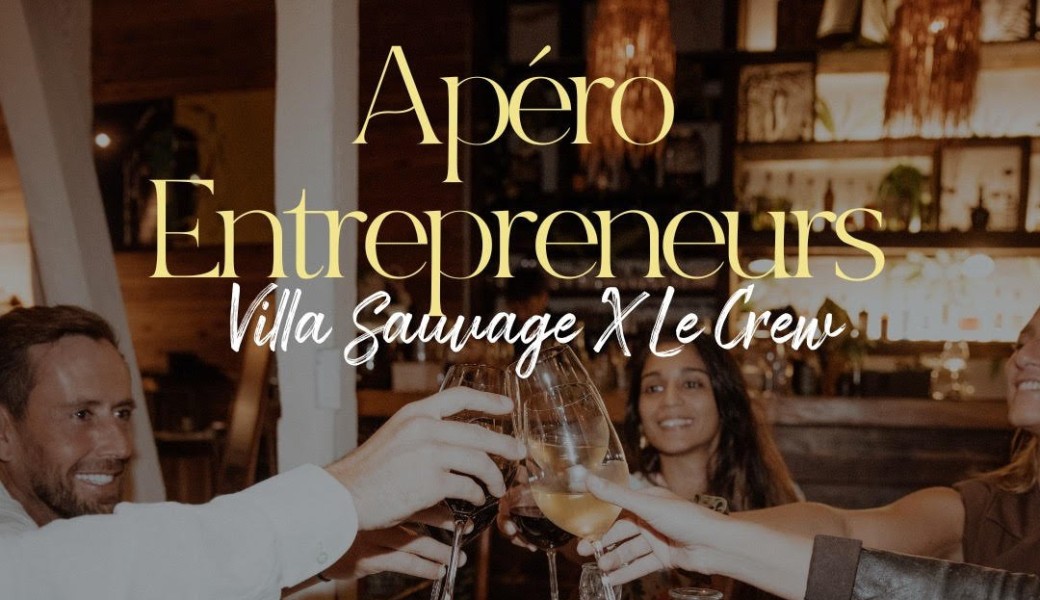 Apéro Entrepreneurs - by Villa Sauvage X Le Crew