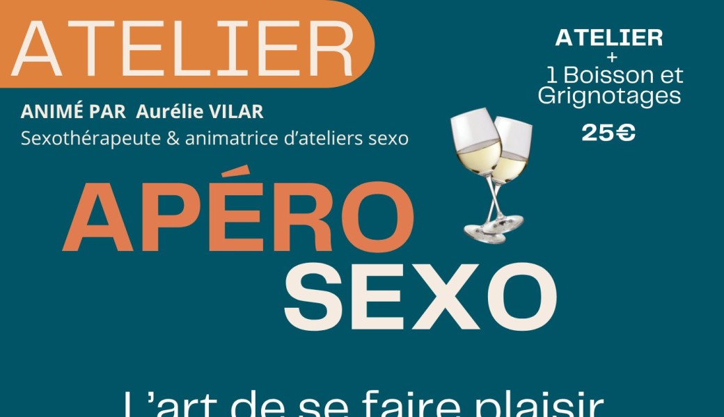 Apéro Sexo : L'art de se faire plaisir / Atelier réservé aux femmes 