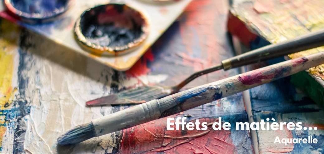 Aquarelle - Effets de matières...