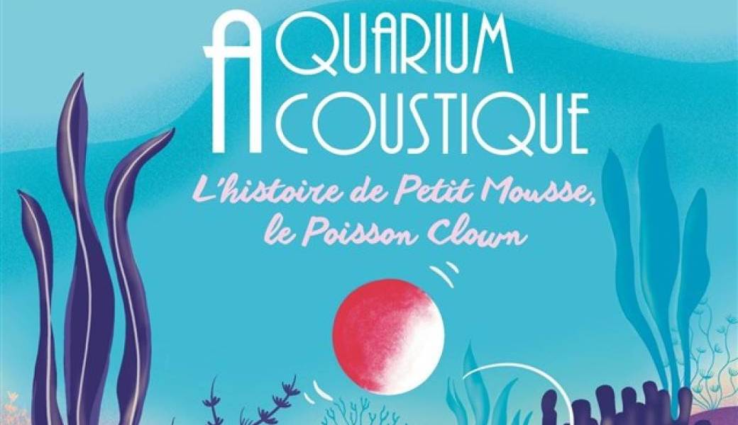 Aquarium acoustique spectacle musical pour les tout-petits