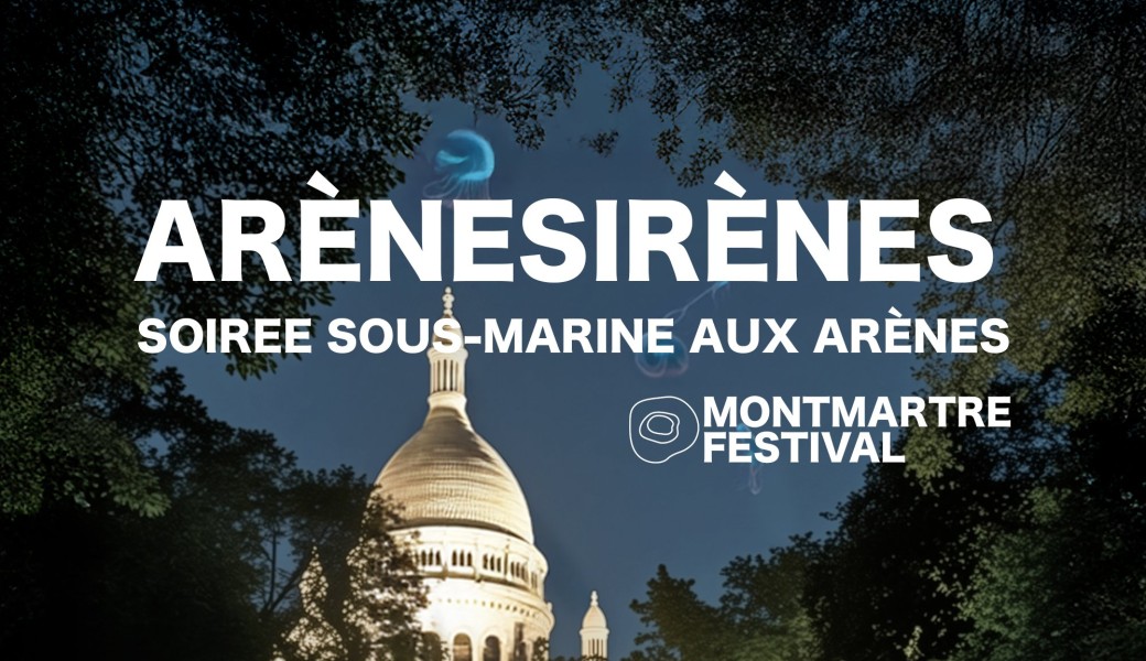 ARÈNESIRÈNES - Soirée immersive aux Arènes de Montmartre