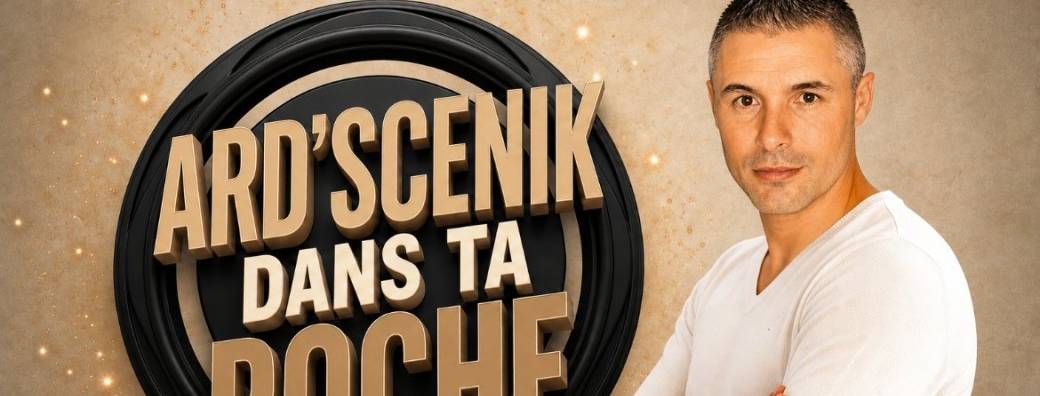 Ard’scenik dans ta poche