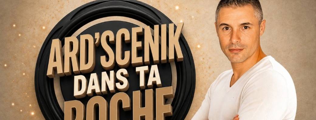ARD’SCENIK DANS TA POCHE