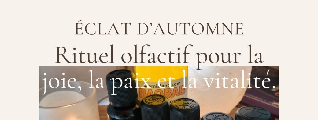 Aromathérapie :  Retrouvez votre Lumière Intérieure avec l'Atelier ÉCLAT D’AUTOMNE 