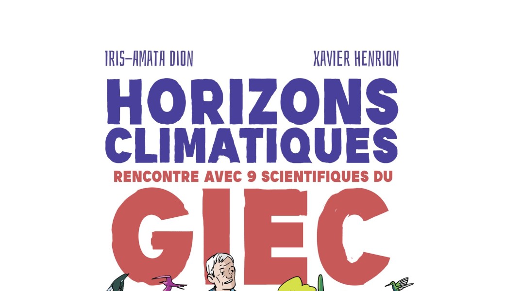 Arpentage de la BD Horizons climatiques, Rencontre avec 9 scientifiques du GIEC 