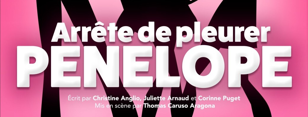 Arrête de pleurer Pénélope - 09.05.25