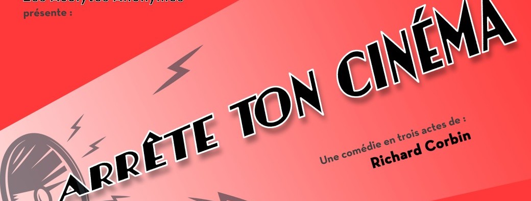 ARRETE TON CINEMA