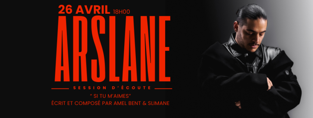 ARSLANE, Session d'écoute