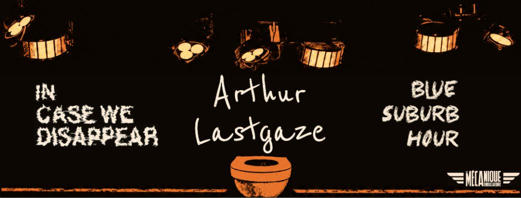 Arthur Lastgaze x Blue Suburb Hour x In Case We Disappear